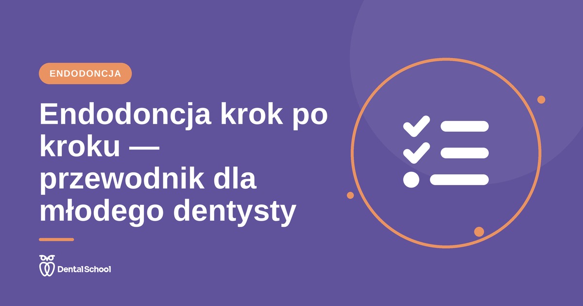Endodoncja krok po kroku — leczenie kanałowe