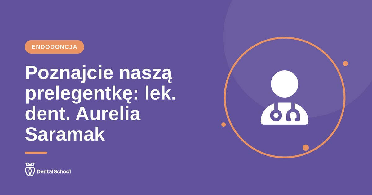 Aurelia Saramak — prelegentka DentalSchool