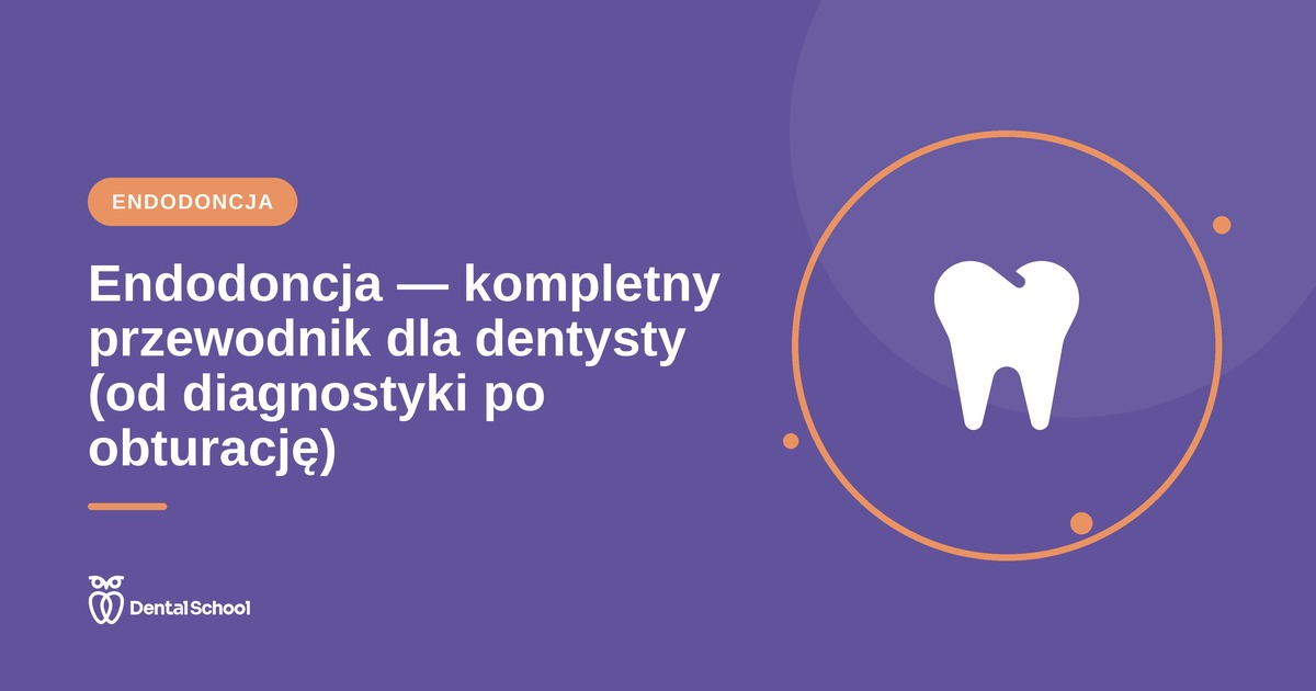 Endodoncja — przewodnik dla dentysty