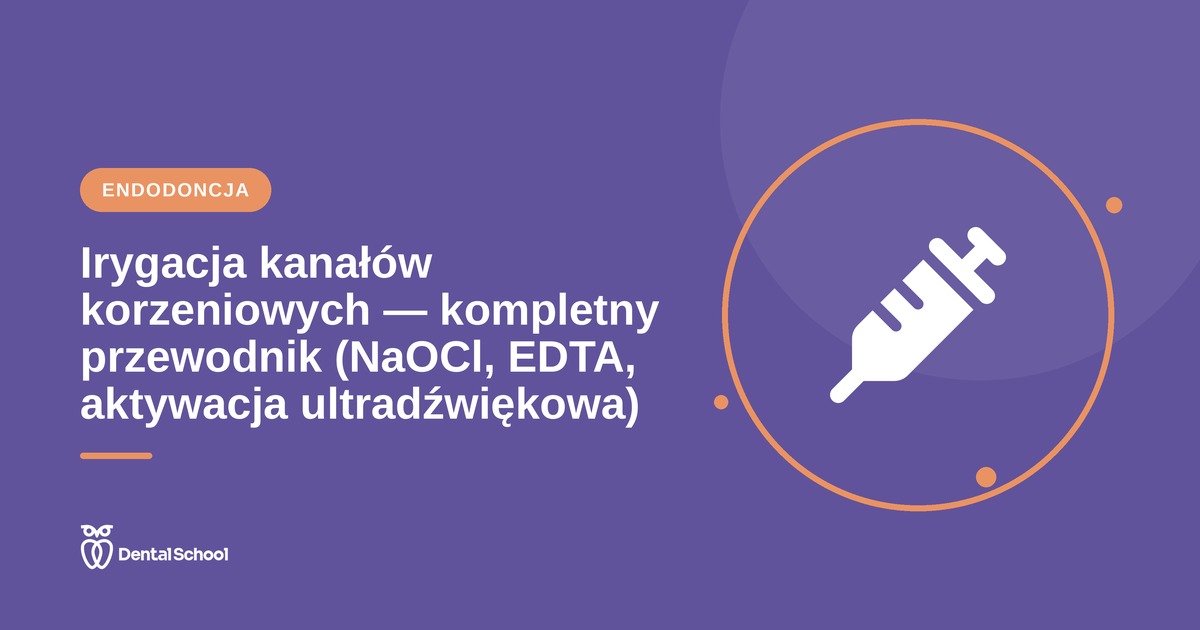 Irygacja kanałów korzeniowych — protokół
